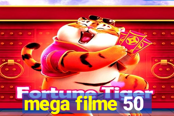 mega filme 50